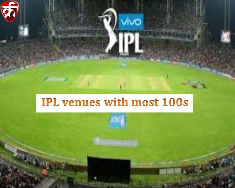 IPL venues with most hundred
